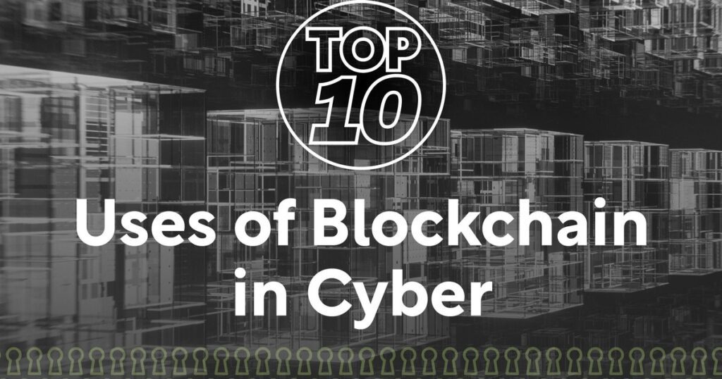 Cyber Top10 Uses Of Blockchain In Cyber September2024.jpg.jpg